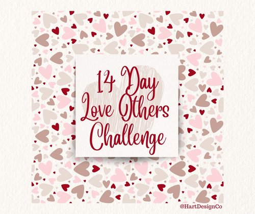 14 Easy Ways You and Your Family Can Love Others Well | Love Others Challenge